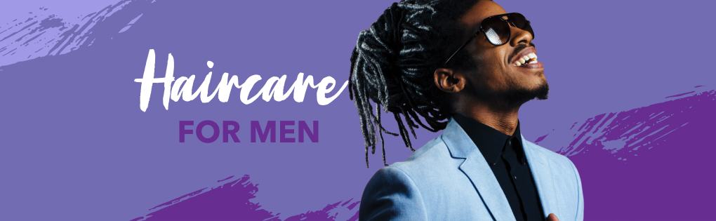 HAIRCARE FOR MEN HAIRCARE FOR MEN