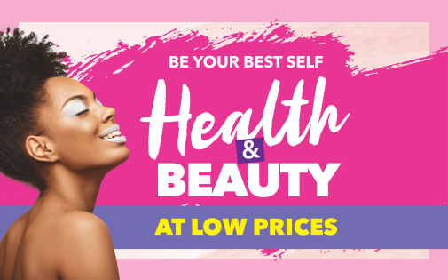 BE YOUR BEST SELF HEALTH & BEAUTY AT LOW PRICES BE YOUR BEST SELF HEALTH & BEAUTY AT LOW PRICES