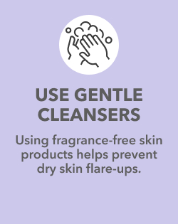 USE GENTLE CLEANSERS