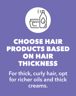 CHOOSE HAIR PRODUCTS BASED ON HAIR THICKNESS
