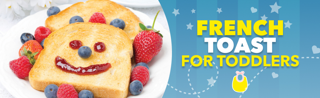 FRENCH TOAST FOR TODDLERS