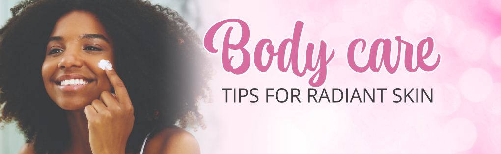 TIPS FOR RADIANT SKIN