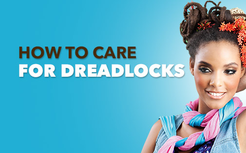 How to Care for Dreadlocks How to Care for Dreadlocks