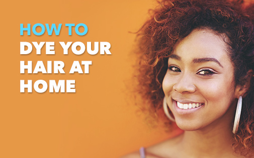HOW TO DYE YOUR HAIR AT HOME HOW TO DYE YOUR HAIR AT HOME